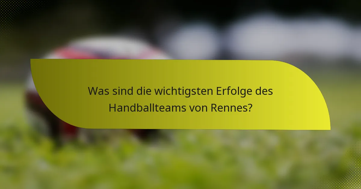 Was sind die wichtigsten Erfolge des Handballteams von Rennes?